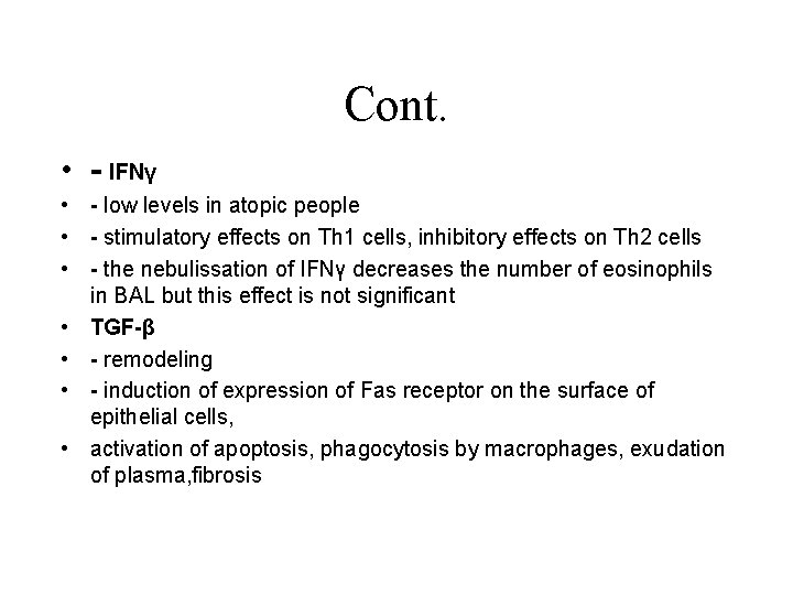 Cont. • - IFNγ • - low levels in atopic people • - stimulatory