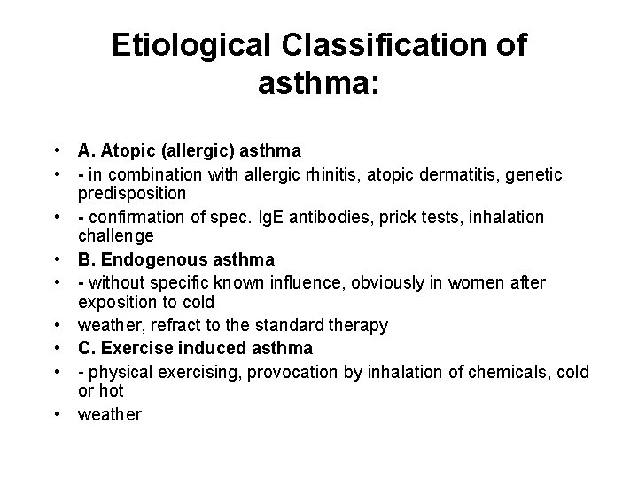Etiological Classification of asthma: • A. Atopic (allergic) asthma • - in combination with