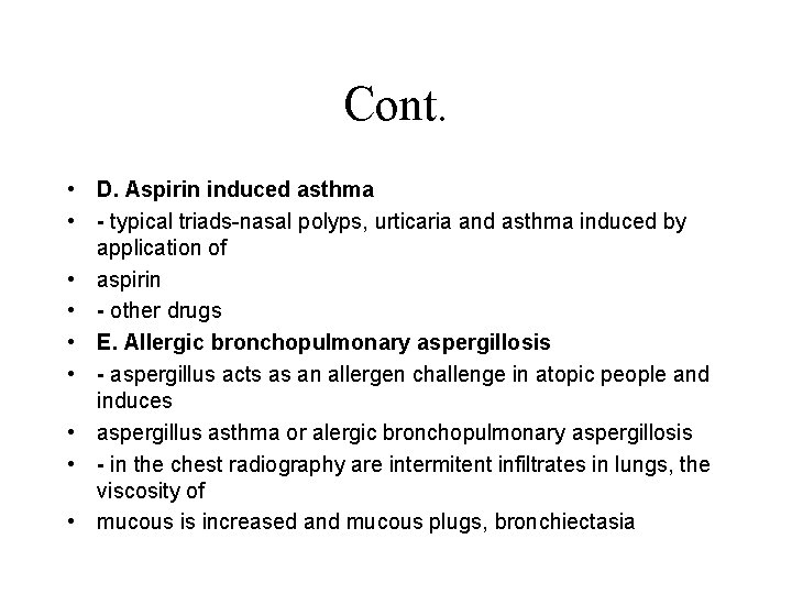 Cont. • D. Aspirin induced asthma • - typical triads-nasal polyps, urticaria and asthma
