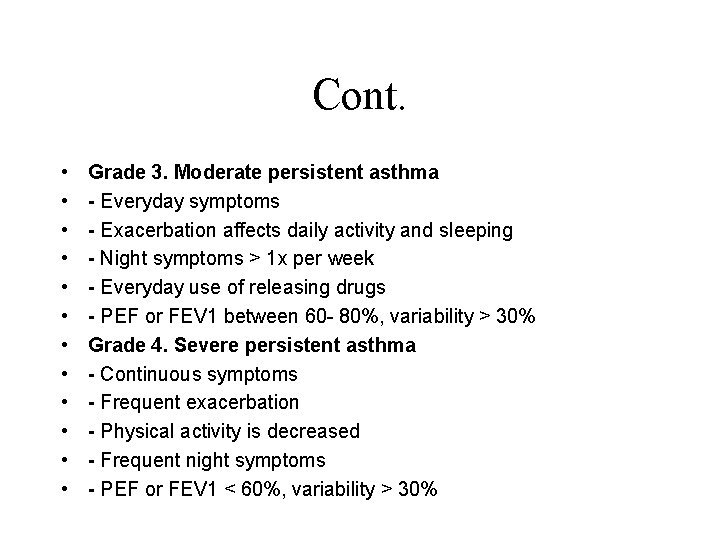 Cont. • • • Grade 3. Moderate persistent asthma - Everyday symptoms - Exacerbation