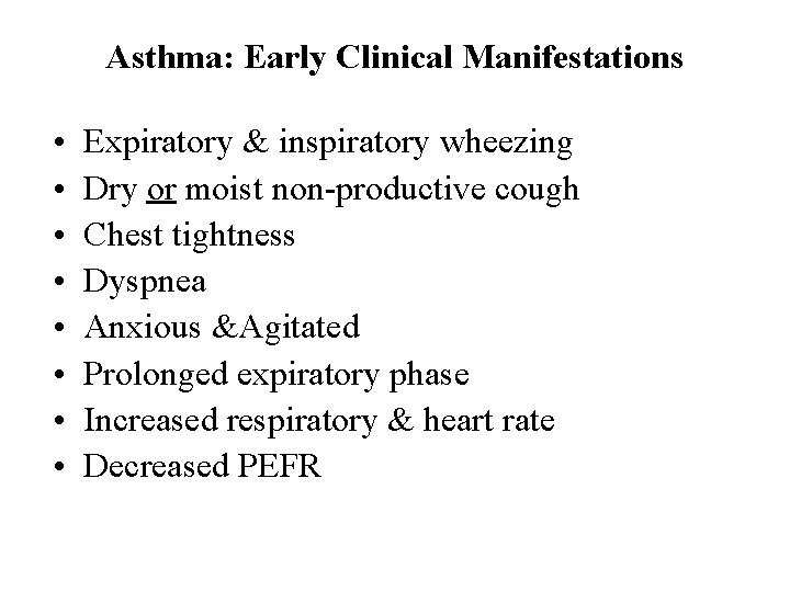Asthma: Early Clinical Manifestations • • Expiratory & inspiratory wheezing Dry or moist non-productive