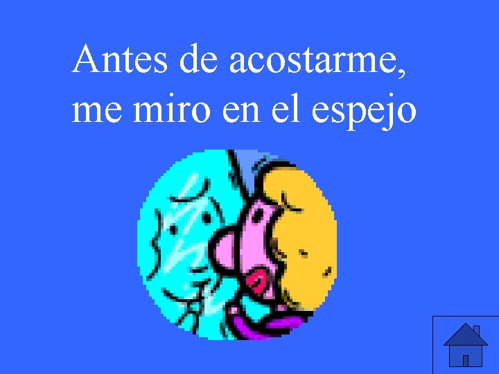 Antes de acostarme, me miro en el espejo 