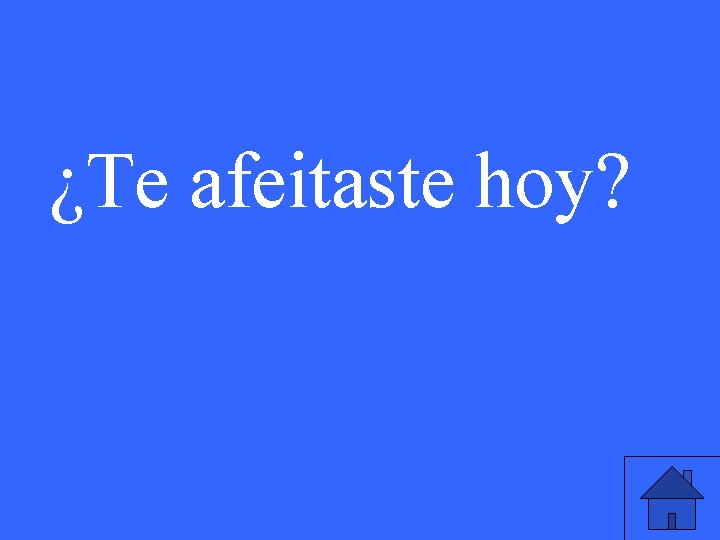 ¿Te afeitaste hoy? 