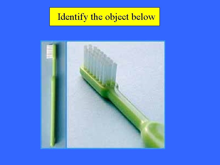 Identify the object below 