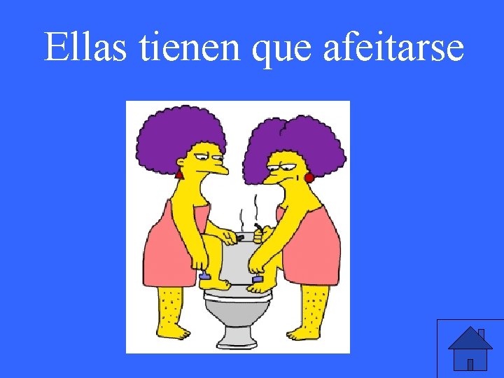 Ellas tienen que afeitarse 