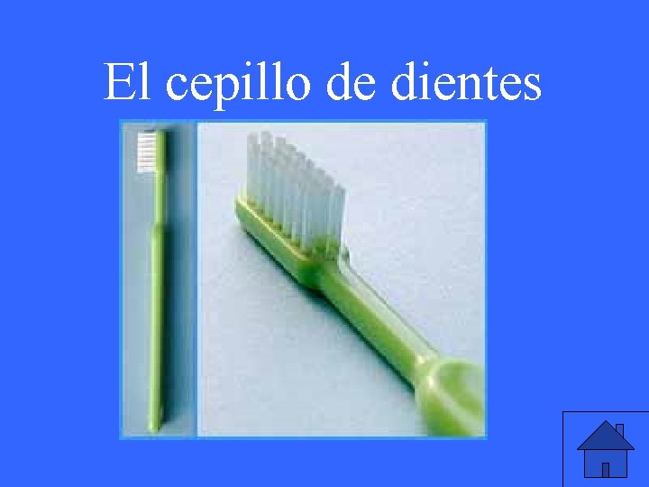 El cepillo de dientes 