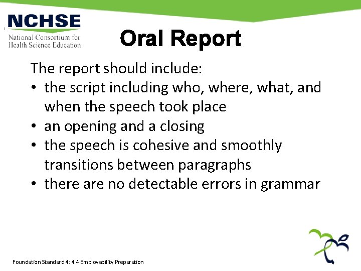 Oral Report The report should include: • the script including who, where, what, and