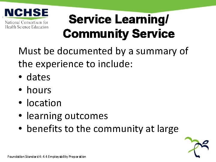 Service Learning/ Community Service Must be documented by a summary of the experience to