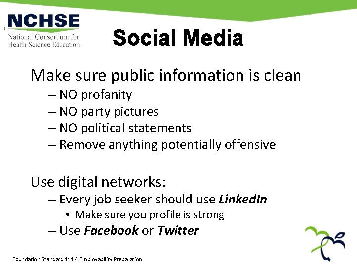 Social Media Make sure public information is clean – NO profanity – NO party