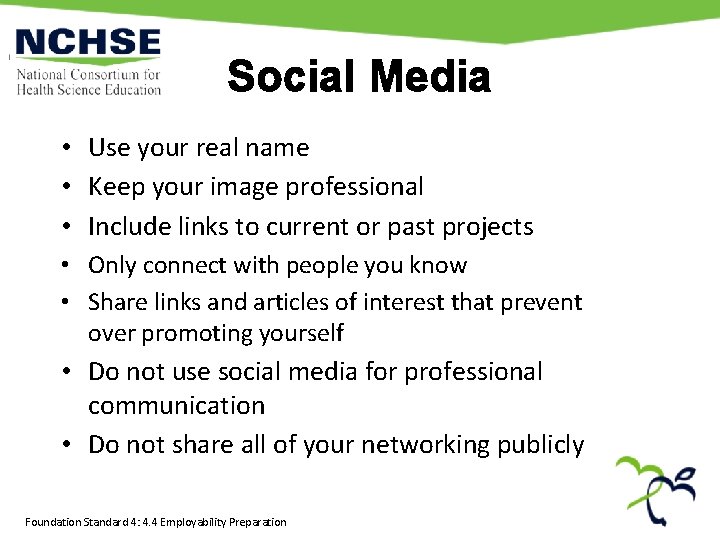 Social Media • Use your real name • Keep your image professional • Include