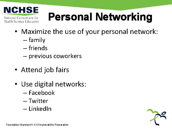 Personal Networking • Maximize the use of your personal network: – family – friends