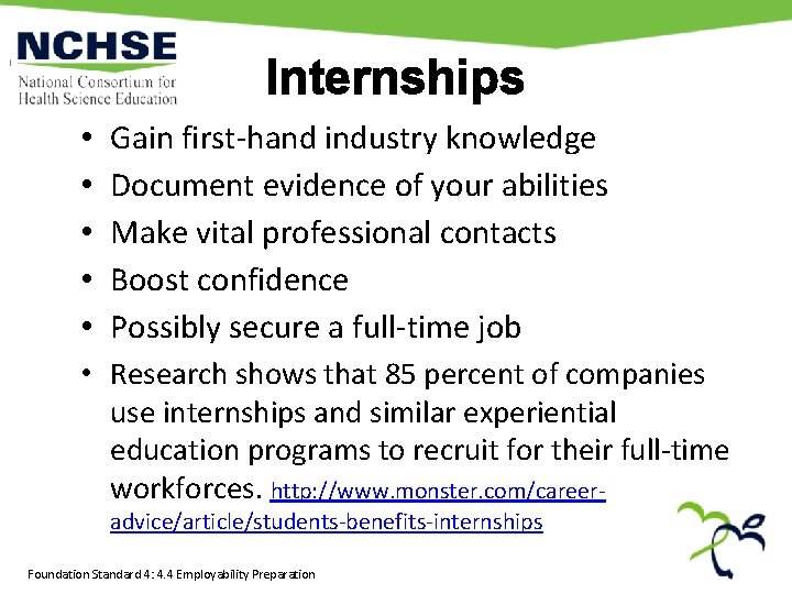 Internships • • • Gain first-hand industry knowledge Document evidence of your abilities Make