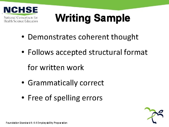 Writing Sample • Demonstrates coherent thought • Follows accepted structural format for written work
