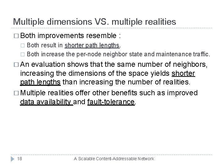 Multiple dimensions VS. multiple realities � Both improvements resemble : Both result in shorter