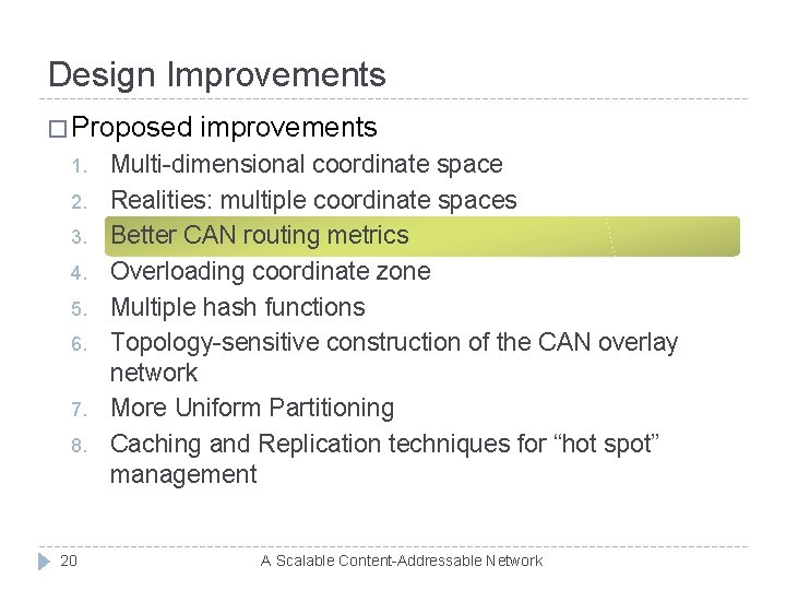 Design Improvements � Proposed 1. 2. 3. 4. 5. 6. 7. 8. 20 improvements