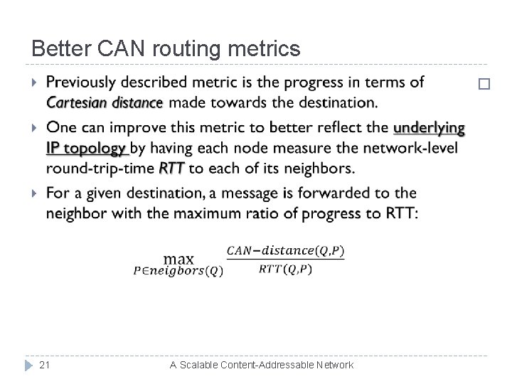 Better CAN routing metrics � 21 A Scalable Content-Addressable Network 