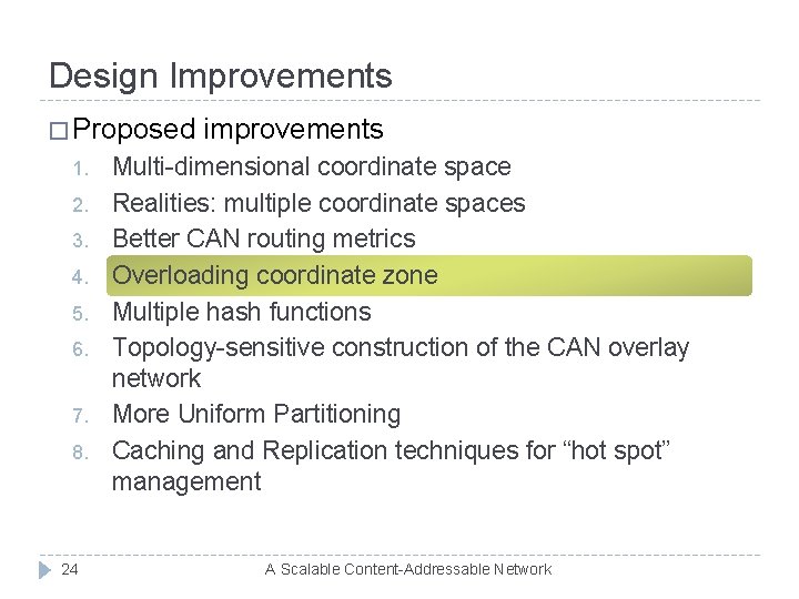 Design Improvements � Proposed 1. 2. 3. 4. 5. 6. 7. 8. 24 improvements