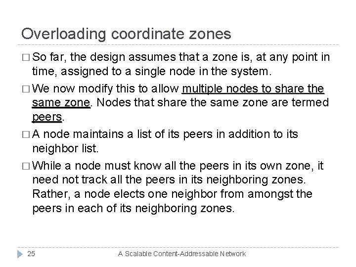 Overloading coordinate zones � So far, the design assumes that a zone is, at
