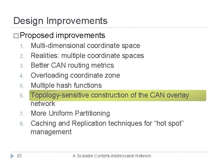 Design Improvements � Proposed 1. 2. 3. 4. 5. 6. 7. 8. 33 improvements