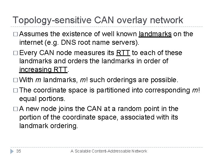 Topology-sensitive CAN overlay network � Assumes the existence of well known landmarks on the