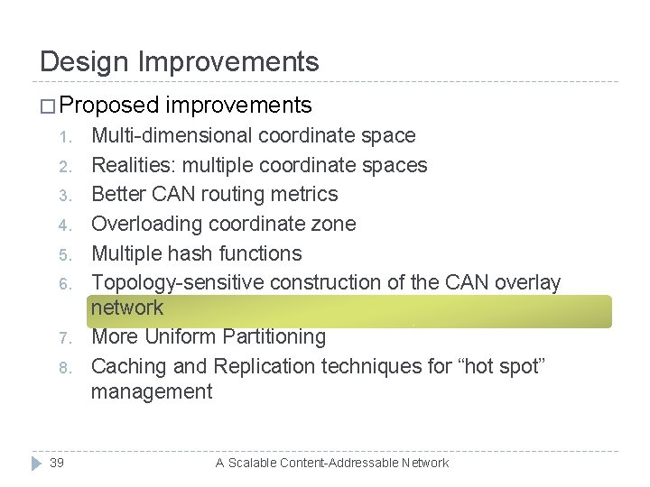 Design Improvements � Proposed 1. 2. 3. 4. 5. 6. 7. 8. 39 improvements