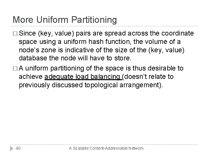 More Uniform Partitioning � Since (key, value) pairs are spread across the coordinate space