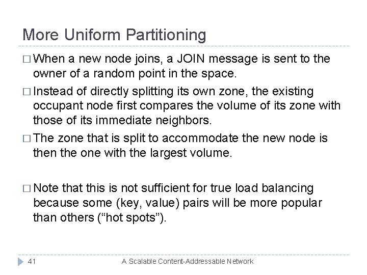 More Uniform Partitioning � When a new node joins, a JOIN message is sent
