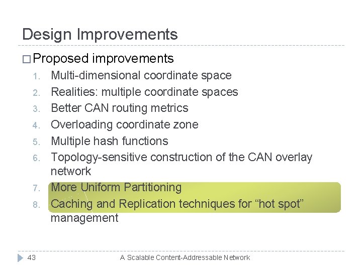 Design Improvements � Proposed 1. 2. 3. 4. 5. 6. 7. 8. 43 improvements