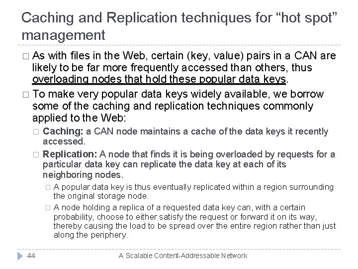 Caching and Replication techniques for “hot spot” management � As with ﬁles in the