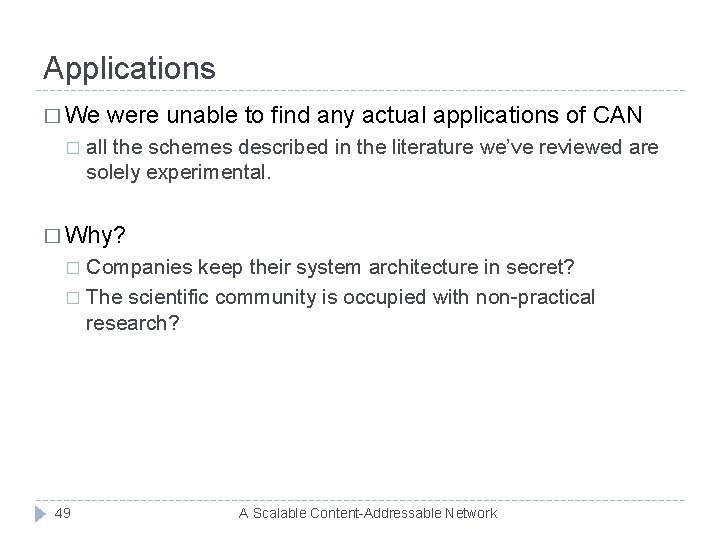 Applications � We � were unable to find any actual applications of CAN all