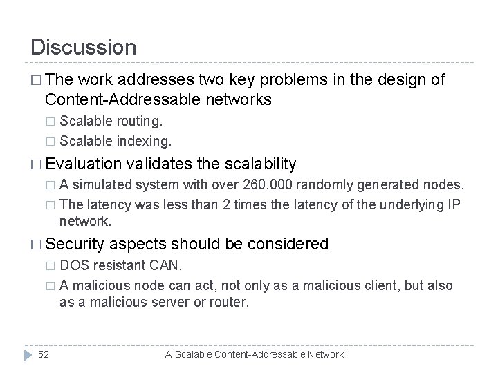 Discussion � The work addresses two key problems in the design of Content-Addressable networks
