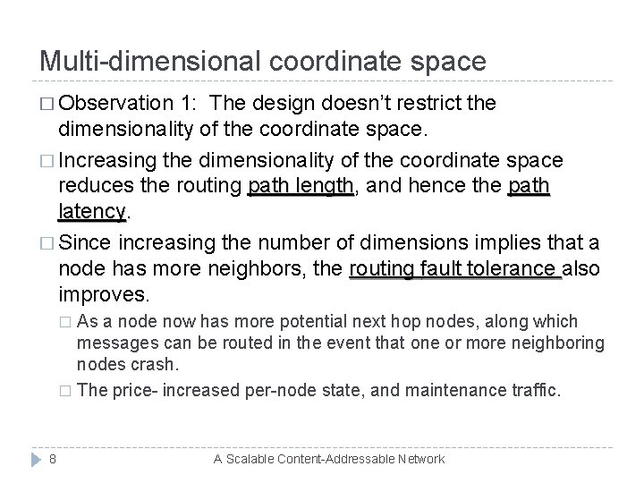 Multi-dimensional coordinate space � Observation 1: The design doesn’t restrict the dimensionality of the