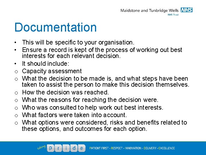 Documentation • This will be specific to your organisation. • Ensure a record is