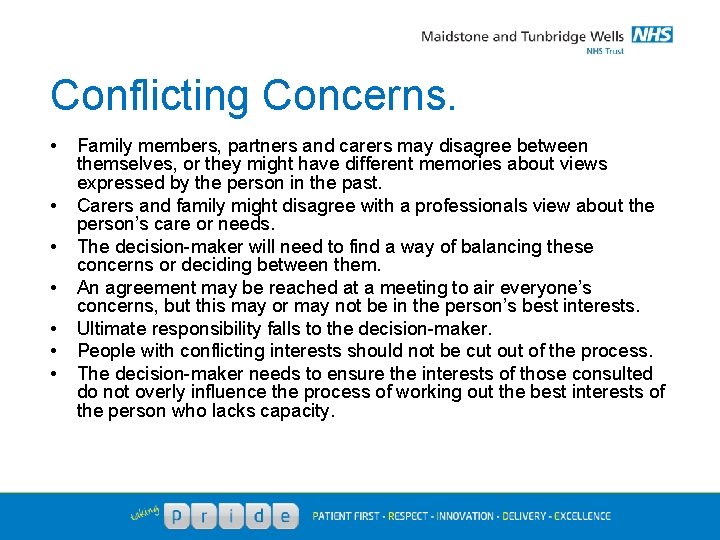 Conflicting Concerns. • • Family members, partners and carers may disagree between themselves, or