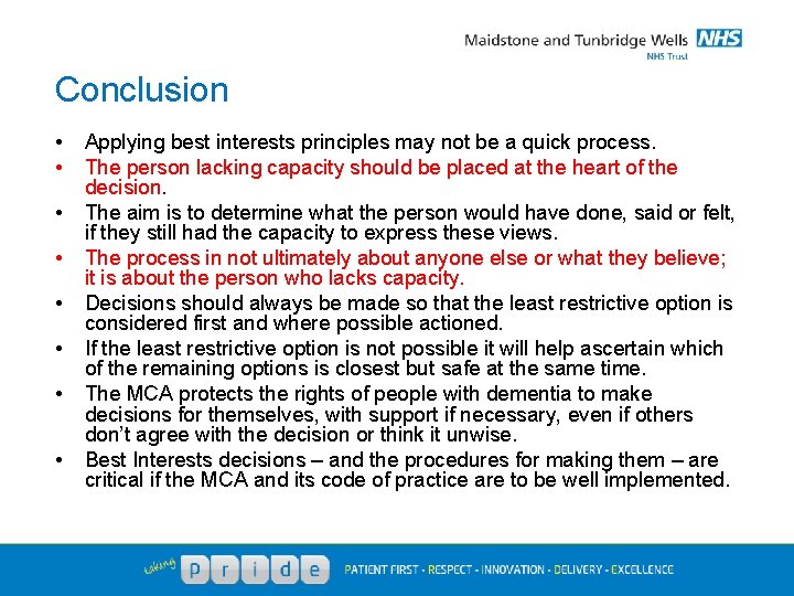 Conclusion • • Applying best interests principles may not be a quick process. The