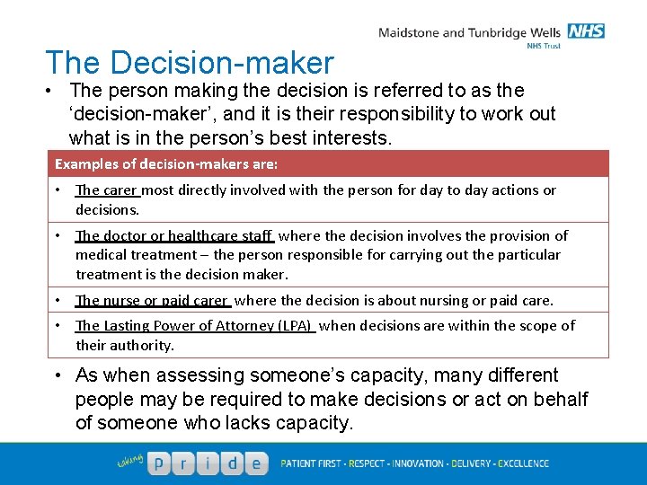 The Decision-maker • The person making the decision is referred to as the ‘decision-maker’,