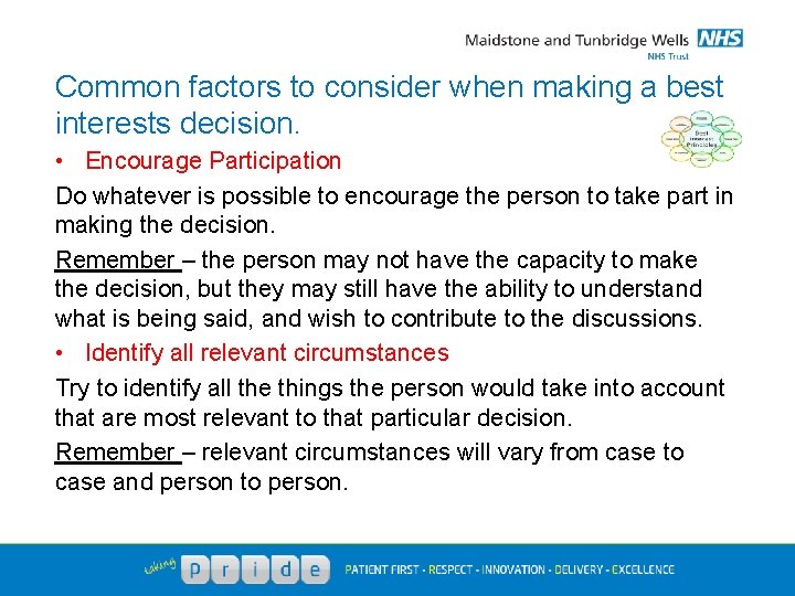 Common factors to consider when making a best interests decision. • Encourage Participation Do