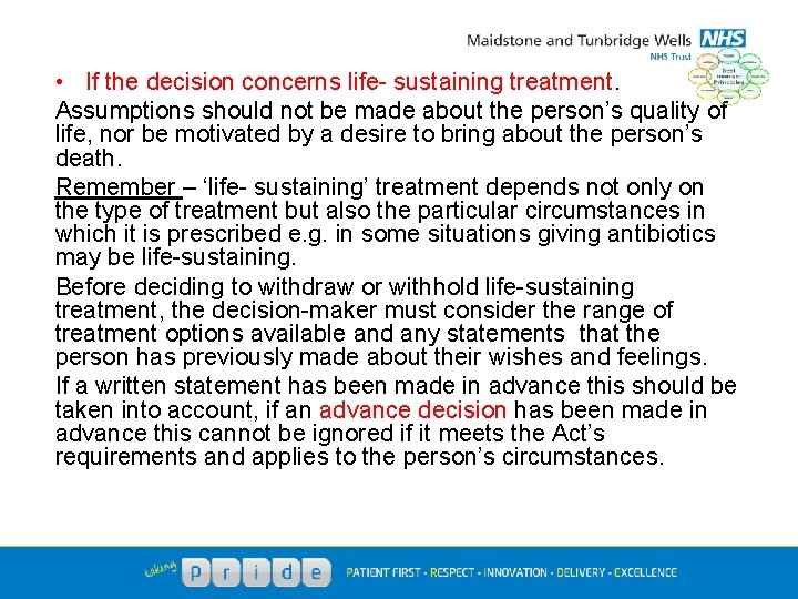  • If the decision concerns life- sustaining treatment. Assumptions should not be made