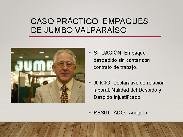 CASO PRÁCTICO: EMPAQUES DE JUMBO VALPARAÍSO • SITUACIÓN: Empaque despedido sin contar contrato de