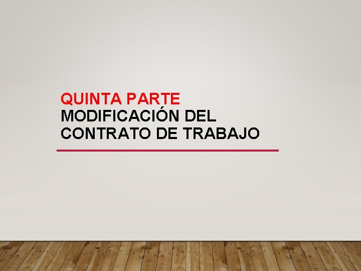 QUINTA PARTE MODIFICACIÓN DEL CONTRATO DE TRABAJO 