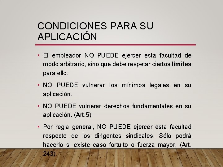 CONDICIONES PARA SU APLICACIÓN • El empleador NO PUEDE ejercer esta facultad de modo
