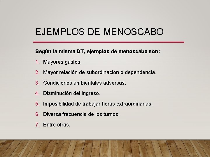 EJEMPLOS DE MENOSCABO Según la misma DT, ejemplos de menoscabo son: 1. Mayores gastos.