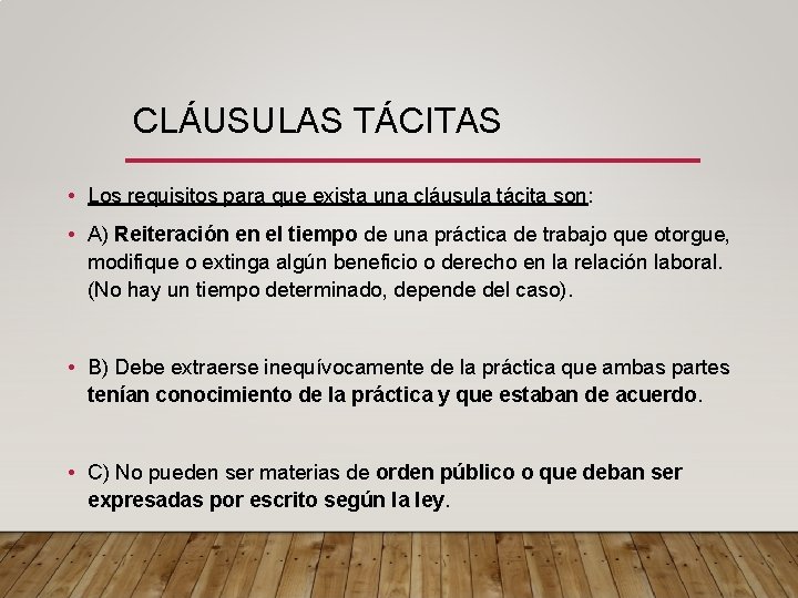 CLÁUSULAS TÁCITAS • Los requisitos para que exista una cláusula tácita son: • A)