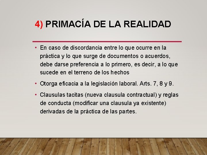 4) PRIMACÍA DE LA REALIDAD • En caso de discordancia entre lo que ocurre