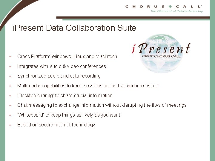 i. Present Data Collaboration Suite • Cross Platform: Windows, Linux and Macintosh • Integrates