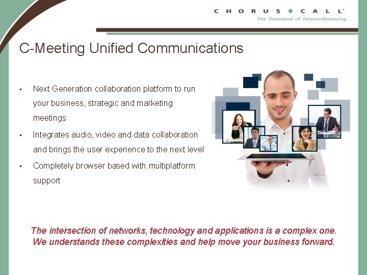 C-Meeting Unified Communications • Next Generation collaboration platform to run your business, strategic and