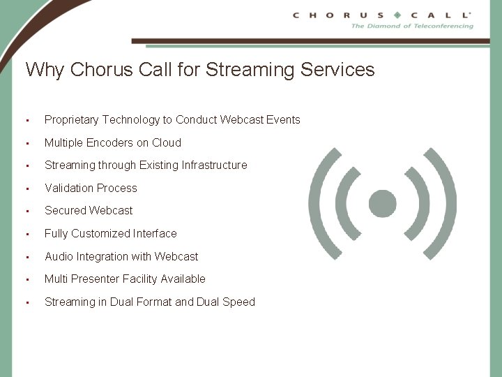 Why Chorus Call for Streaming Services • Proprietary Technology to Conduct Webcast Events •