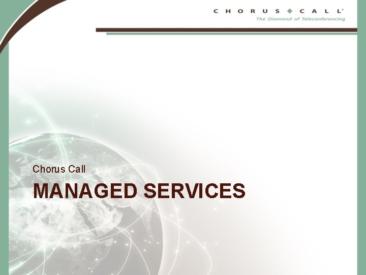 Chorus Call MANAGED SERVICES 