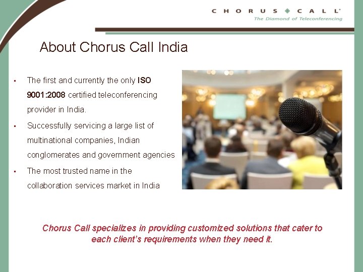 About Chorus Call India • The first and currently the only ISO 9001: 2008