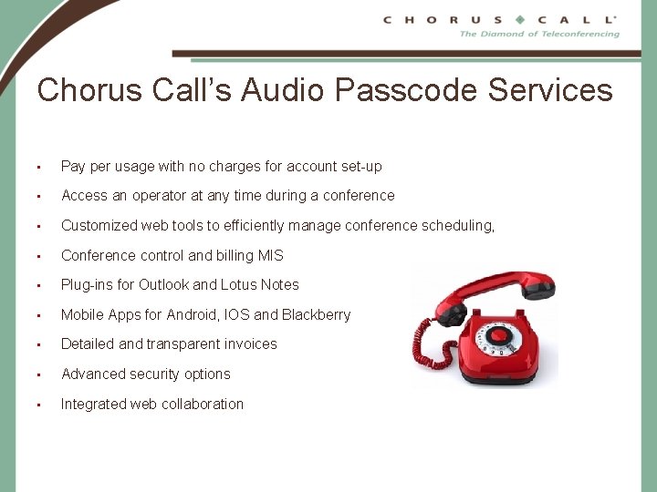 Chorus Call’s Audio Passcode Services • Pay per usage with no charges for account